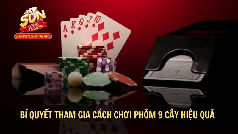 cach choi phom 9 cay 4 Bí quyết tham gia cách chơi phỏm 9 cây hiệu quả